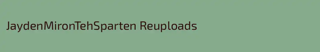 JaydenMironTehSparten Reuploads